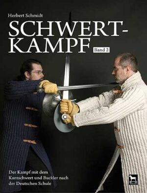 Schwertkampf - Band 2 - Der Kampf mit dem kurzen Schwert und Buckler